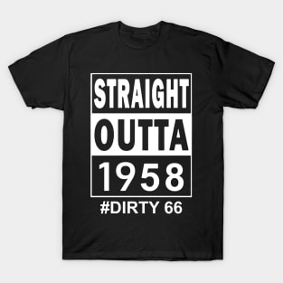 Straight Outta 1958 Dirty 66 66 Years Old Birthday T-Shirt